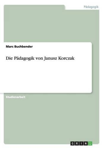 Die Pädagogik von Janusz Korczak