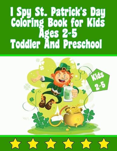 I Spy St. Patrick's Day Coloring Book for Kids Ages 2-5 Toddler And Preschool