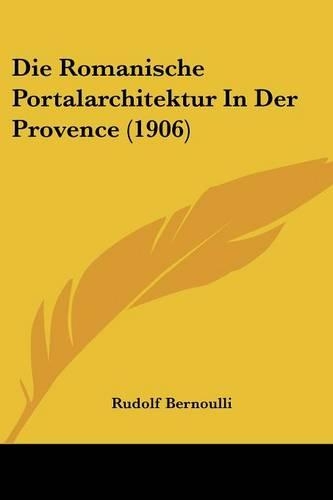 Die Romanische Portalarchitektur In Der Provence (1906)