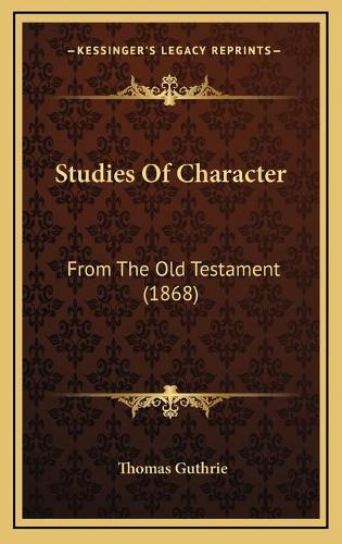 Studies Of Character: From The Old Testament (1868)