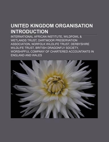 United Kingdom Organisation Introduction: International African Institute, Wildfowl & Wetlands Trust, Dartmoor Preservation Association