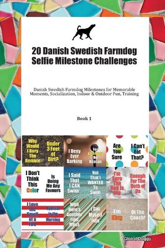 20 Danish Swedish Farmdog Selfie Milestone Challenges: Danish Swedish Farmdog Milestones for Memorable Moments, Socialization, Indoor & Outdoor Fun, Training Book 1