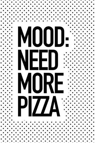 Mood Need More Pizza: A 6x9 Inch Matte Softcover Journal Notebook with 120 Blank Lined Pages and a Funny Foodie Cover Slogan