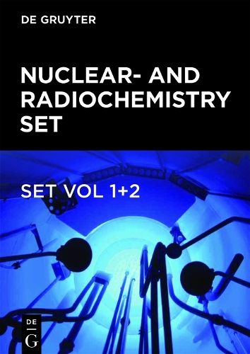 Nuclear- and Radiochemistry Set: (De Gruyter Textbook)
