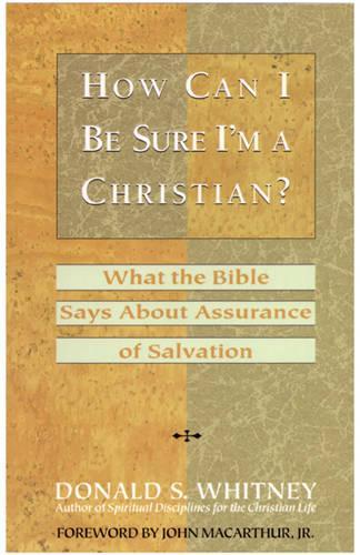How Can I be Sure I'm a Christian?: What the Bible Says about Assurance of Salvation