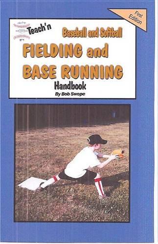 Teach'n Baseball & Softball Fielding and Base Running Free Flow Handbook