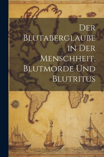 Der Blutaberglaube in Der Menschheit, Blutmorde Und Blutritus