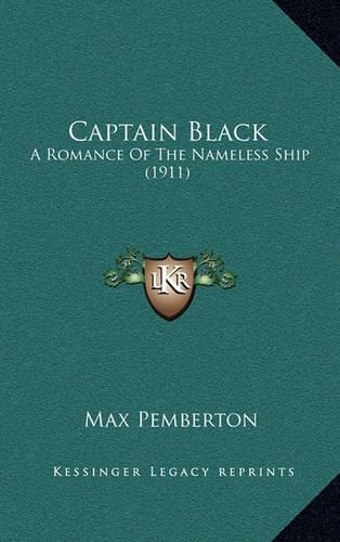 Captain Black: A Romance of the Nameless Ship (1911)
