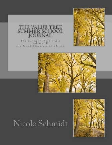 The Value Tree Summer School Journal Volume III Pre-K and Kindergarten Edition: Pre-K and Kindergarten Edition