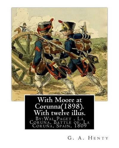 With Moore at Corunna(1898). with Twelve Illus. by