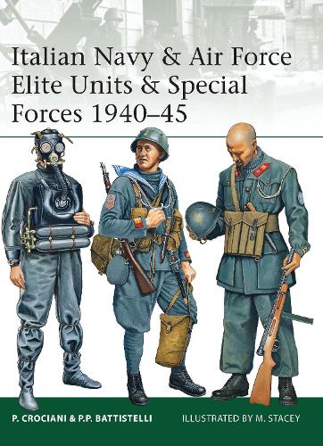 Italian Navy & Air Force Elite Units & Special Forces 1940–45: (191 Elite)