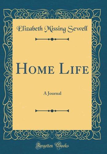 Home Life: A Journal (Classic Reprint)