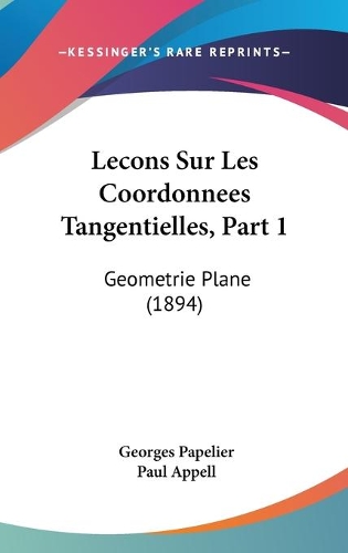 Lecons Sur Les Coordonnees Tangentielles, Part 1: Geometrie Plane (1894)