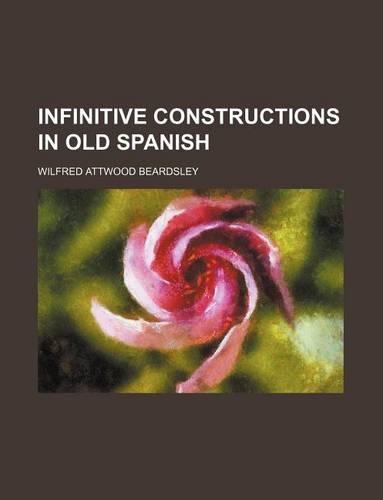 Infinitive Constructions in Old Spanish