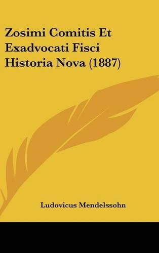 Zosimi Comitis Et Exadvocati Fisci Historia Nova (1887)
