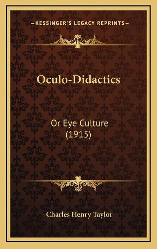 Oculo-Didactics: Or Eye Culture (1915)