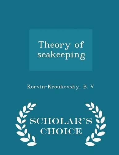 Theory of Seakeeping - Scholar's Choice Edition