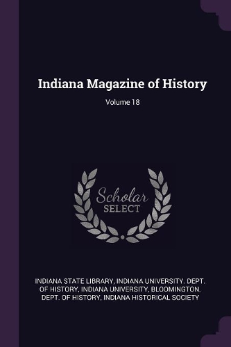 Indiana Magazine of History; Volume 18