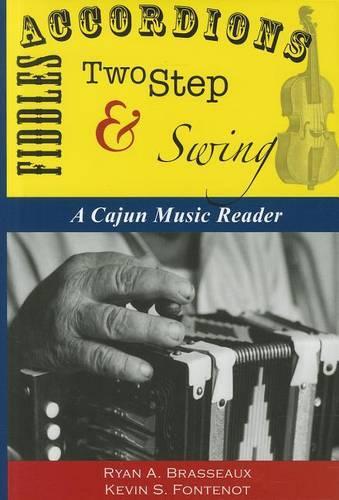 Accordions, Fiddles, Two-Step & Swing: A Cajun Music Reader