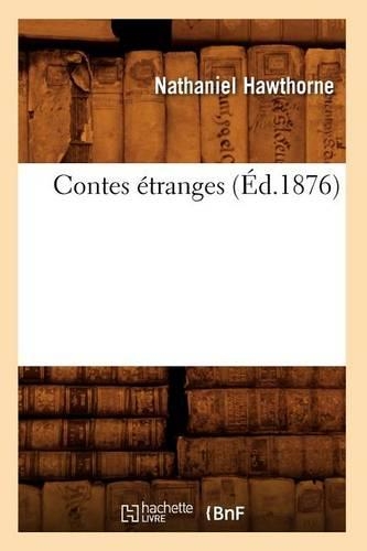 Contes Étranges (Éd.1876): (Litterature)