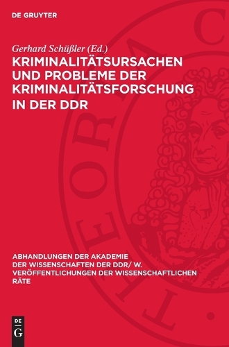 Kriminalitätsursachen Und Probleme Der Kriminalitätsforschung in Der DDR