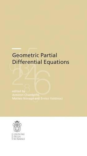 Geometric Partial Differential Equations: (15 Publications of the Scuola Normale Superiore)
