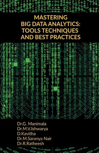 Mastering Big Data Analytics: Tools Techniques and Best Practices