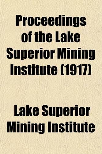 Proceedings of the Lake Superior Mining Institute Volume 21
