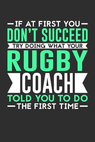 If At First You Don't Succeed Try Doing What Your Rugby Coach Told You To Do The First Time