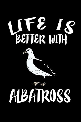 Life Is Better WithAlbatross
