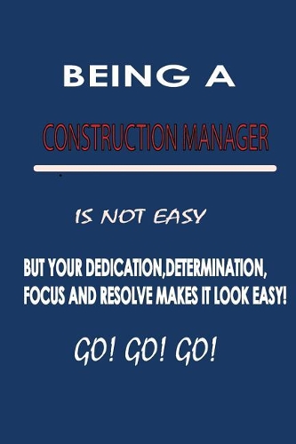 Being a Construction Manager Is Not Easy