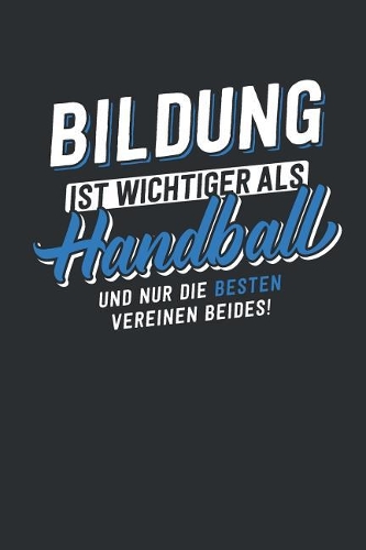 Bildung ist wichtiger als Handball: tolles Notizbuch liniert - 100 Seiten