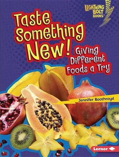 Taste Something New!: Giving Different Foods a Try(Lightning Bolt Books — Healthy Eating)
