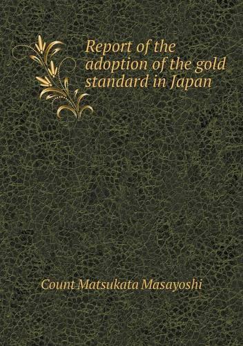 Report of the adoption of the gold standard in Japan