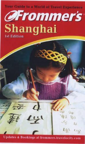 Frommer's Shanghai: (Frommer's Complete Guides)