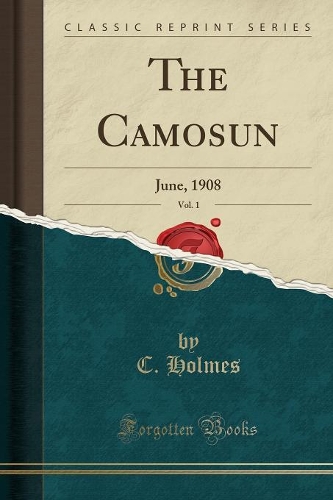 The Camosun, Vol. 1: June, 1908 (Classic Reprint)