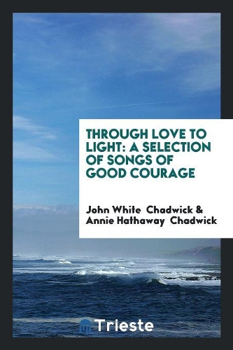 Through Love to Light: A Selection of Songs of Good Courage