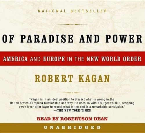 Of Paradise and Power: America and Europe in the New World Order