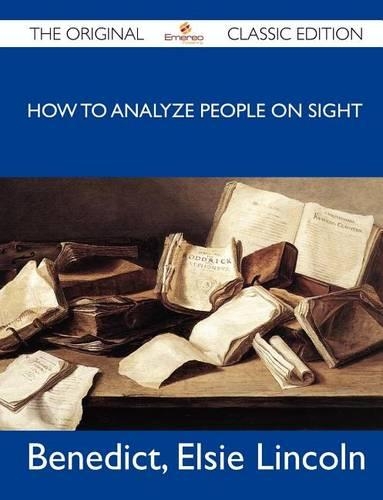 How to Analyze People on Sight - The Original Classic Edition