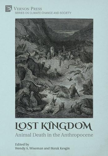 Lost Kingdom: Animal Death in the Anthropocene(Climate Change and Society)
