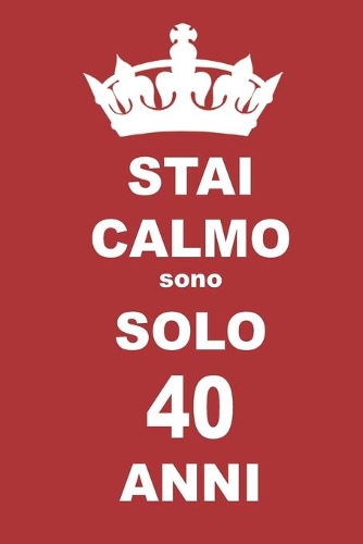 stai calmo sono solo 40 anni