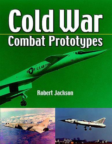 Cold War Combat Aircraft Prototypes