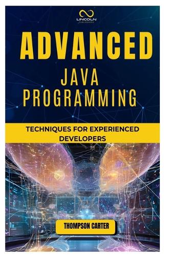 Advanced Java Programming: Techniques for Experienced Developers