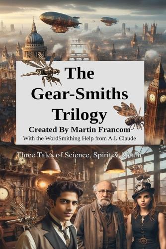 The Gear-Smiths Trilogy: Three Tales of Science, Spirit & Steam