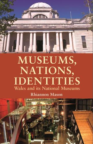 Museums, Nations, Identities: Wales and Its National Museums