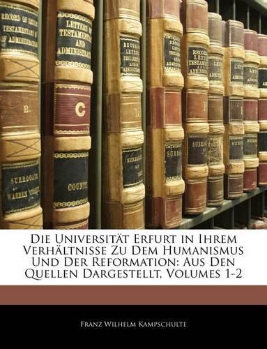 Die Universität Erfurt in ihrem Verhältnisse zu dem humanismus und der Reformation