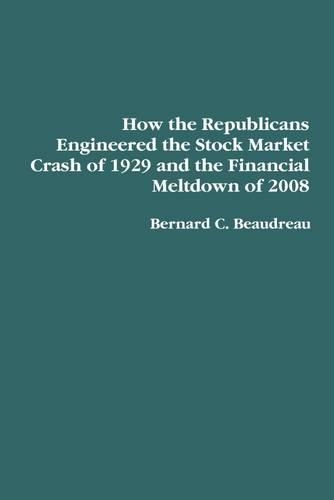 How the Republicans Engineered the Stock Market Crash of 1929 and the Financial Meltdown of 2008