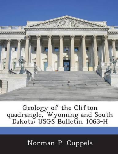 Geology of the Clifton Quadrangle, Wyoming and South Dakota: Usgs Bulletin 1063-H