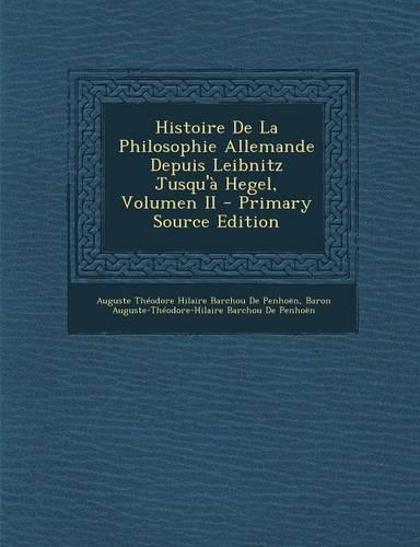 Histoire de La Philosophie Allemande Depuis Leibnitz Jusqu'a Hegel, Volumen II