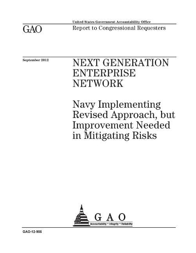 Next Generation Enterprise Network: Navy Implementing Revised Approach, But Improvement Needed in Mitigating Risks